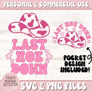 May include: Pink and white cow print cowboy hat with the text "Last Hoe Down" in pink letters with stars. The text "Pocket Design Included!" is in black letters. The text "that mama prints SVG & PNG Files" is in black letters.