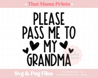 Please Pass Me To My Grandma SVG PNG, New Baby Svg, Baby Sayings Svg, Baby Boy Svg, Funny Baby Girl Svg, Newborn Svg, Grandparent Svg File
