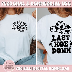 May include: A white t-shirt with a black graphic design of a cowboy hat and the text "Last Hoe Down".