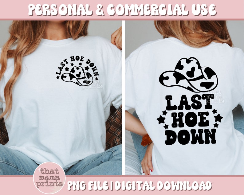 May include: A white t-shirt with a black graphic design of a cowboy hat and the text "Last Hoe Down".