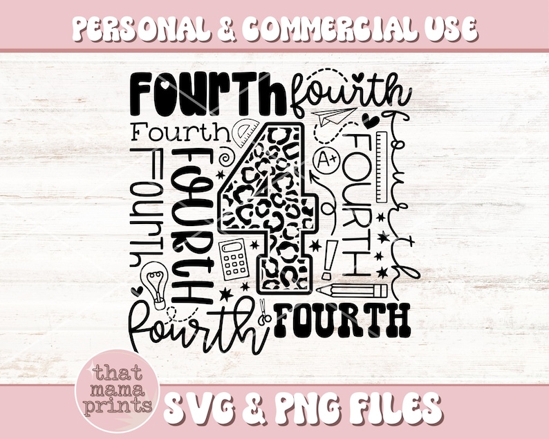 May include: Black and white graphic design featuring the number four in a leopard print pattern surrounded by the word "fourth" in various styles and sizes. The design includes school-related icons such as a ruler, pencil, calculator, and a star. The text "PERSONAL & COMMERCIAL USE" and "SVG & PNG FILES" are also included in the design.