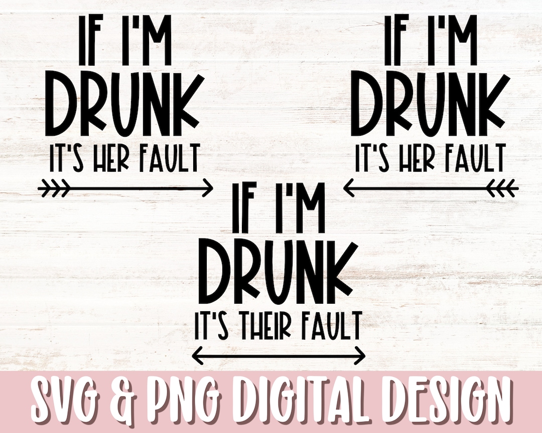 If Im Drunk Its Her Fault SVG & PNG, Drunk Svg, Friends Svg, New Years