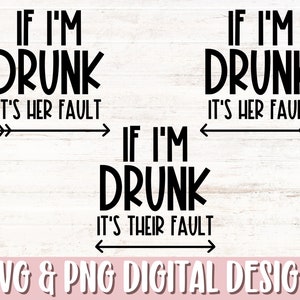 Als ik dronken ben, is het haar schuld SVG & PNG, dronken Svg, vrienden Svg, New Years Svg, Girls Trip Shirt Svg, Funny Wine Svg, Vrijgezellenfeest Svg Png