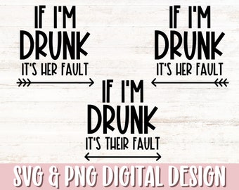 Si estoy borracho es su culpa SVG & PNG, Drunk Svg, Friends Svg, New Years Svg, Girls Trip Shirt Svg, Funny Wine Svg, Bachelorette Party Svg Png