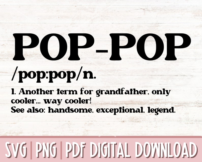 Peut inclure: Texte graphique noir et blanc avec les mots "POP-POP" en grande police. Le texte est d&eacute;fini comme "Un autre terme pour grand-p&egrave;re, seulement plus cool... beaucoup plus cool !" et "Voir aussi : beau, exceptionnel, l&eacute;gende."