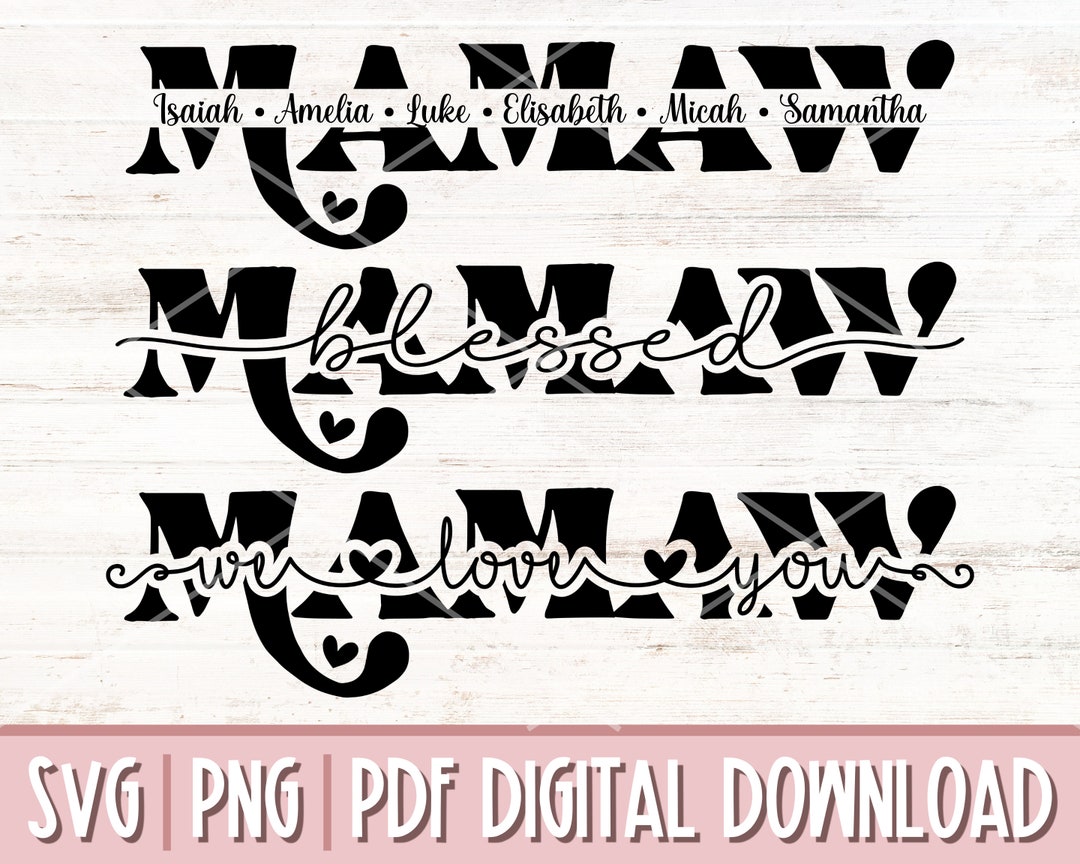 Mamaw SVG PNG PDF Bundle, Mothers Day Svg, We Love You Svg, Blessed