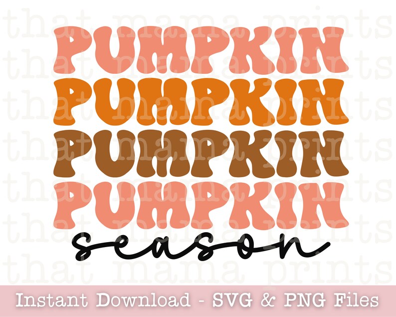 May include: Four stacked words in a retro font style, reading "Pumpkin Pumpkin Pumpkin Pumpkin Season" in orange, brown, and pink colors. The words are stacked on top of each other, with the word "Season" written in black cursive below the stacked words.