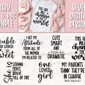 May include: Seven digital designs for baby apparel featuring various quotes and sayings. The designs include "This girl will change the world", "Trouble never looked so sweet", "I get my attitude from all of the women I'm related to", "Cute smart and a little bit dramatic", "She is strong, fierce, brave, full of fire", "One loved girl", and "My parents think they're in charge (that's hilarious)".