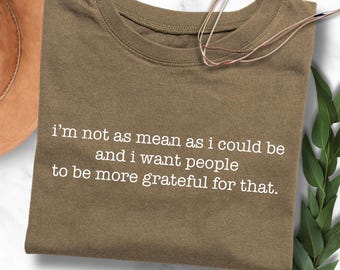 Funny Sarcastic Quote PNG: 'Not as Mean as I Could Be' (Digital Download)