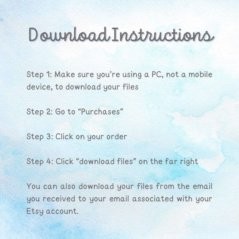 Pode incluir: Instru&ccedil;&otilde;es de download para arquivos digitais comprados no Etsy. Passo 1: Certifique-se de estar usando um PC, n&atilde;o um dispositivo m&oacute;vel. Passo 2: V&aacute; para "Compras". Passo 3: Clique no seu pedido. Passo 4: Clique em "baixar arquivos" &agrave; direita. Voc&ecirc; tamb&eacute;m pode baixar seus arquivos do e-mail que recebeu para o e-mail associado &agrave; sua conta Etsy.