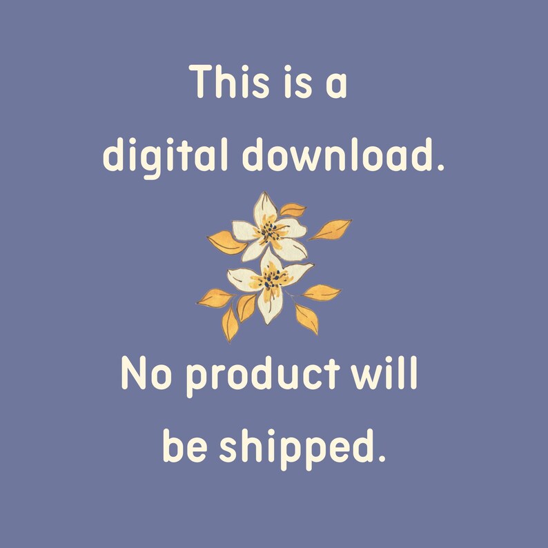 May include: A digital download graphic with white text on a purple background. The text reads "This is a digital download. No product will be shipped.". A cluster of yellow flowers with white centers is centered on the graphic.