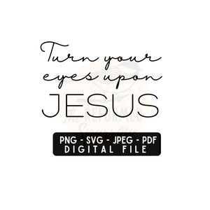 Richt je ogen op Jezus SVG, PNG, JPEG, geknipt bestand