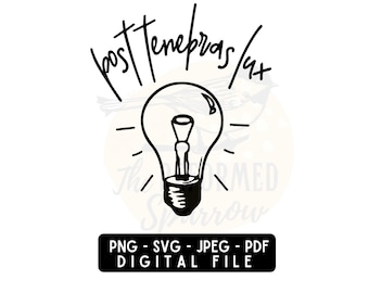 Post Tenebras Lux,  SVG, PNG, JPEG, cut file, print file