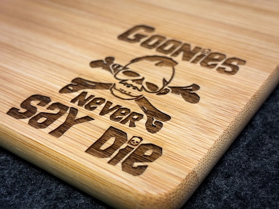 Goonies / Never Say Die- Laser Engraved Bamboo Cutting Board in 3 SIZES