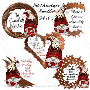 May include: Set of five digital illustrations featuring gnomes with hot chocolate and marshmallows. Each gnome has a different saying: "Hot Chocolate Weather", "All You Need Is Love And Hot Cocoa", "Holiday Wishes And Hot Chocolate Kisses", "There's Gnome Place Like Home", and "We Go Together Like Marshmallows And Hot Chocolate".