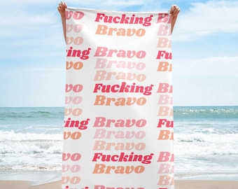 Bravo Bravo Bravo Fucking Bravo- Denise Richards Real Housewives Beach Towel