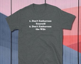 Don't Embarrass Yourself or the Wife-Below Deck Captain Lee/ Funny Bravo Short-Sleeve T-Shirt