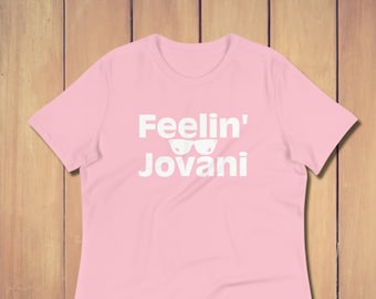 Feelin' Jovani-Countess Luann/Real Housewives/Bravo Women's Relaxed T-Shirt