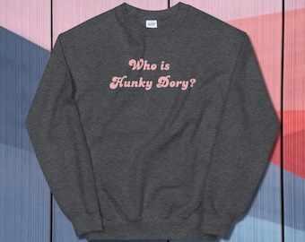 Who is Hunky Dory? Kathy Hilton/Real Housewives/Bravo Sweatshirt
