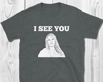 Ramona Singer I SEE YOU/ Real Housewives of New York/ Bravo Short-Sleeve T-Shirt