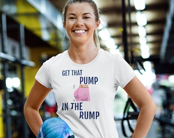 Get that Pump in the Rump Funny Short-Sleeve T-Shirt