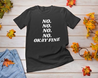 No. No. No. No. Okay Fine, Funny Shirt, Gift, Short-sleeve t-shirt