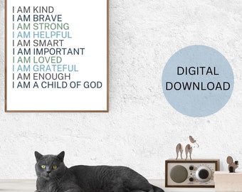 May include: A printable digital download of a framed poster with the text "I am kind, I am brave, I am strong, I am helpful, I am smart, I am important, I am loved, I am grateful, I am enough, I am a child of God." The poster is on a white wall with a blue circle that says "Digital Download".
