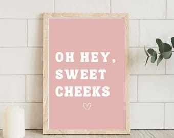 Minimalist Funny Wall Art: "Oh Hey Sweet Cheeks" Neutral Pink Print (Digital Download)