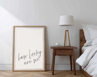 How Lucky Are We Print, Modern Script, Neutral Decor (Digital Download)