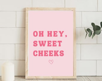 Oh Hey Sweet Cheeks Pink Print, Playful Bathroom Decor (Digital Download)