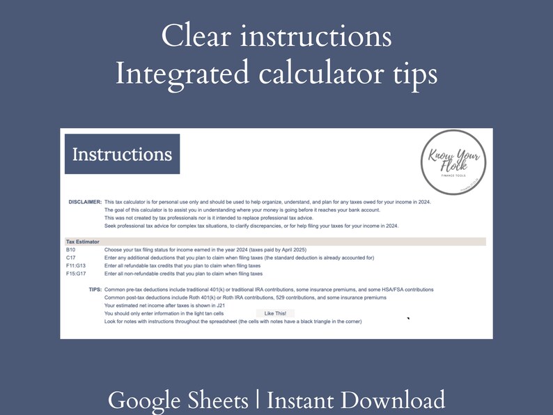 May include: A printable Google Sheet with instructions for a tax calculator. The sheet includes a disclaimer, tax estimator, and tips for pre-tax and post-tax deductions. The sheet is titled "Know Your Flock" and has a black triangle in the corner.