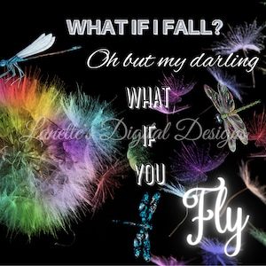 What if I Fail, Oh but What if you Fly, Dragonflies, Beautiful Colors, 20oz Skinny Tumbler Wrap, Instant Download, PNG