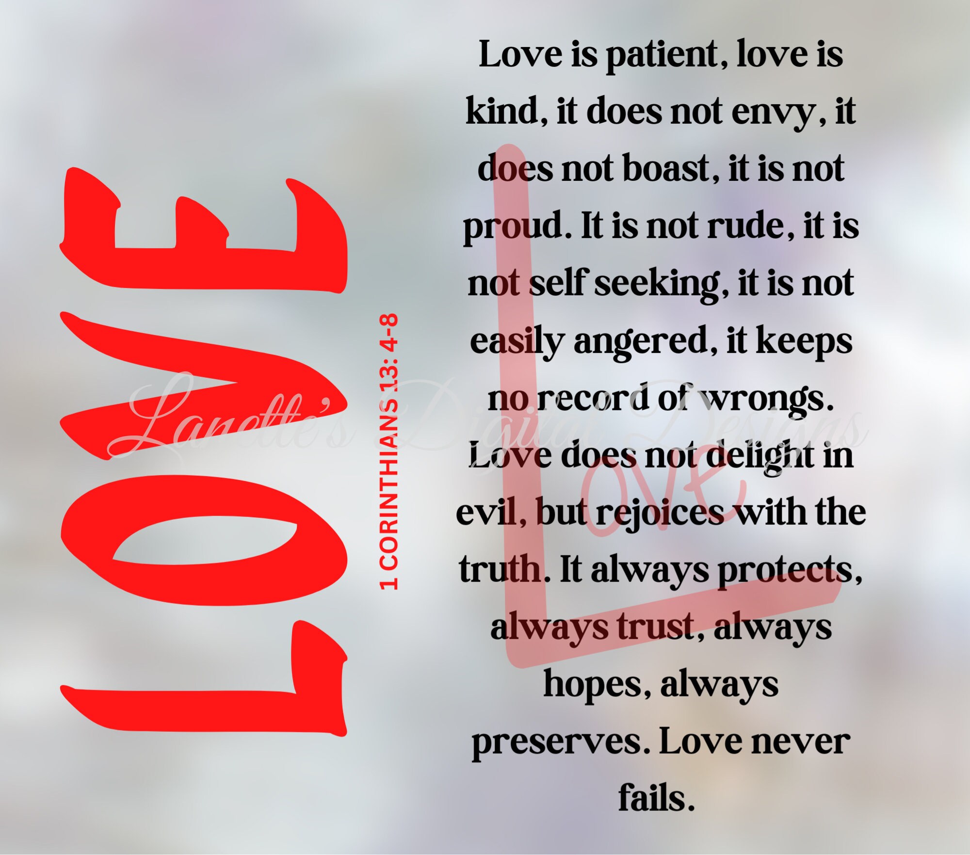 #3 Love is Patient, Love is Kind. It Does not Envy, it Does not Boast, it  is not Proud, it is not Rude, it is not self-Seeking, it is not Easily