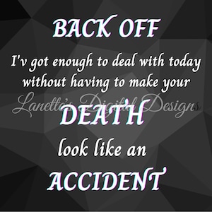 Back Off, Death look like an Accident, Humorous Phrase, 20oz Skinny Tumbler Wrap, Digital File, Instant Download, PNG