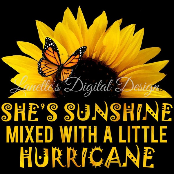 She's Sunshine, mixed with a little Hurricane, Sunflower, Black Background, PNG, Instant Download, Digital File