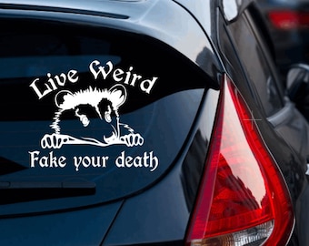 Live Weird, Fake Your Death, Opossum, Car Decal, Laptop Decal, Hydroflask Decal, Funny Car Decal