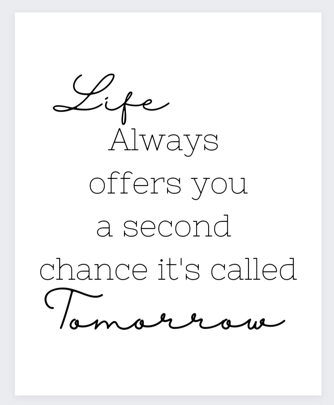 Life Always Offers You a Second Chance: It's Called Tomorrow 8x10