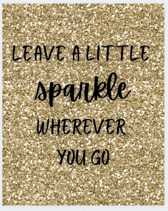 Leave a little sparkle wherever you go