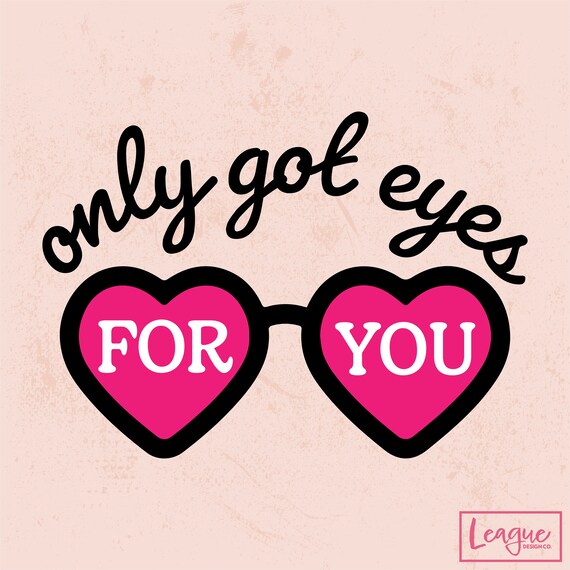 Only Got Eyes for You SVG PNG DXF Cricut Cut File Digital Etsy