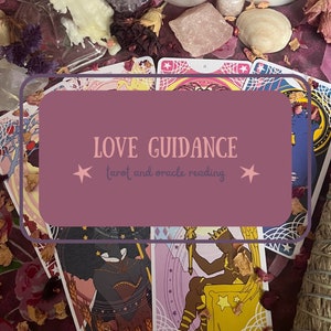 Love Guidance - Tarot and Oracle Reading