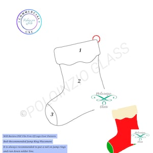 May include: A black and white line drawing of a Christmas stocking with numbers 1, 2, and 3 on it. The stocking is labeled "Poloinzio Glass". The text "Will Receive PDF File Free Of Logo Over Pattern" is at the bottom of the image. The text "Red-Recommended Jump Ring Placement" is below that. The text "It is always recommended to put a tail on jump rings and run down solder line." is below that. The text "We do ask any product produced from this pattern please give credit to pattern designer Poloinzio Glass and tag @poloinzioglass if posting on social media. We would love to see your beautiful pieces of art created from our patterns!" is below that.