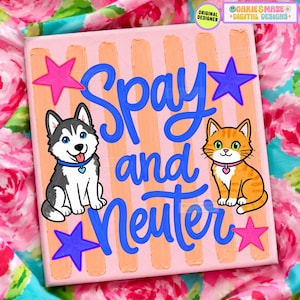 May include: A square canvas print featuring a light pink background with vertical peach stripes. The text Spay and Neuter is written in blue script. A black and white husky puppy and an orange tabby kitten are illustrated on the sides.