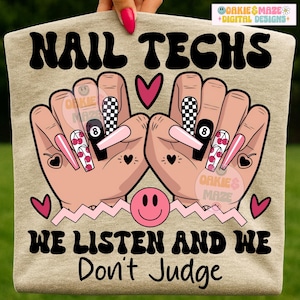 Funny Nail Tech PNG, nagelkunstenaar sublimatie clipart, salon quote We luisteren, we oordelen niet over ontwerp, nagelstyliste digitale salon cosmetologie