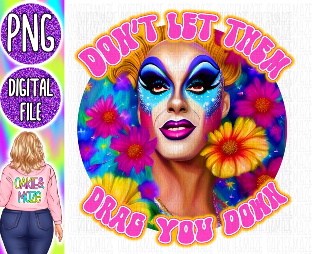 dont-let-them-drag-you-down-drag-queen-support-ready-to-print