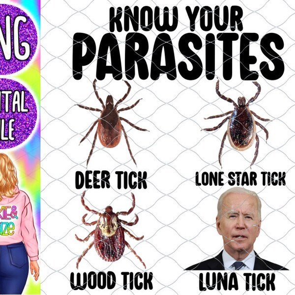 Know your parasites funny deer tick luna tick Biden joe Biden election Republican sublimation png digital file election meme humor
