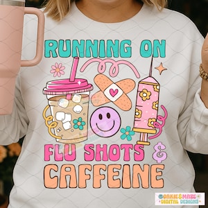 Running on Flu Shots and Caffeine PNG, Funny Nurse Sublimation Clipart, Medical School Coffee Humor Digital Graphic Design