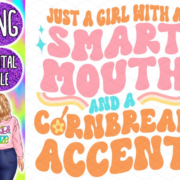 Just a girl with a smart mouth and a cornbread accent funny southern accent humor country western south sublimation digital design png file