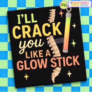 Funny chiropracteur PNG, Crack You Like a Glow Stick Sublimation Clipart, Design numérique d'humour de travail d'assistant chiro pour des chemises, des sweats à capuche, des tasses