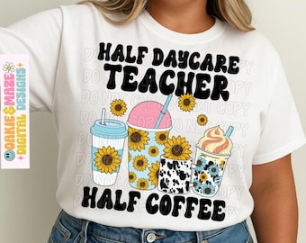 Daycare Teacher PNG, Funny Coffee Sublimation Clipart, Half Daycare Teacher Half Coffee Quote Design, Preschool Teacher Digital Graphic