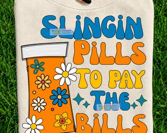 Pharmacy Tech PNG, Funny Pill Bottle Sublimation Clipart, Slingin Pills to Pay the Bills Retro Medical Quote Design, Digital Graphic nurse